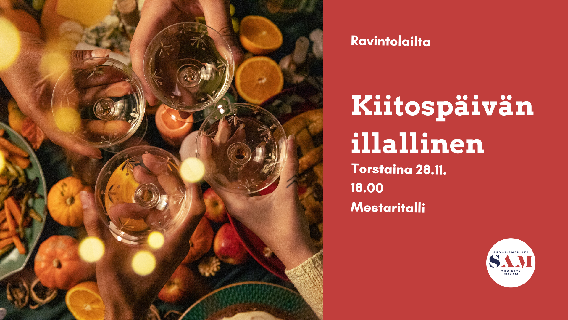 Neljä kättä on tuonut juomalasit yhteen ruokaa pursuavan pöydän yllä. Kuvateksti: "Ravintolailta. Kiitospäivän illallinen. Torstaina 28.11. 18.00. Mestaritalli.